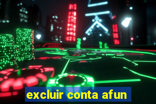 excluir conta afun